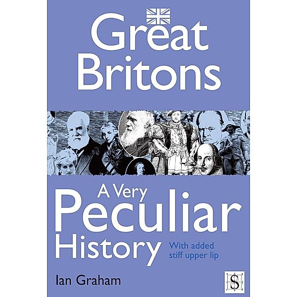 Great Britons, A Very Peculiar History / A Very Peculiar History, Ian Graham