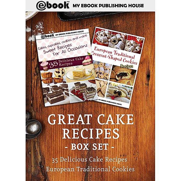 Great Cake Recipes Box Set, My Ebook Publishing House