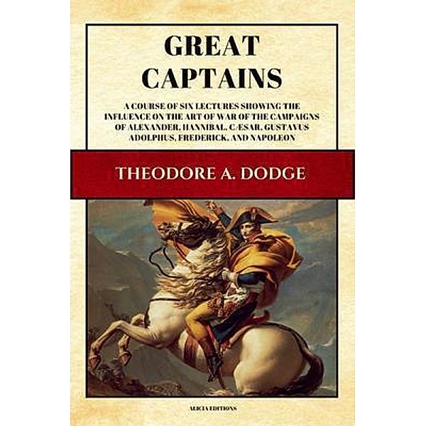 Great Captains, Theodore A. Dodge