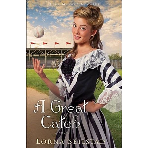 Great Catch (Lake Manawa Summers Book #2), Lorna Seilstad