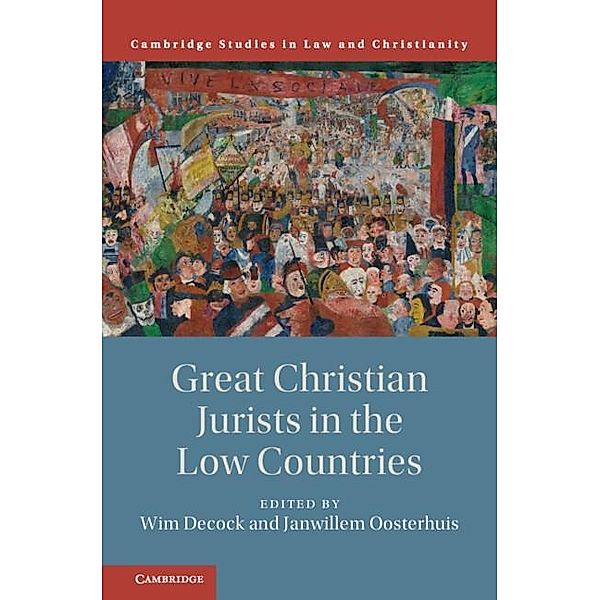 Great Christian Jurists in the Low Countries / Law and Christianity