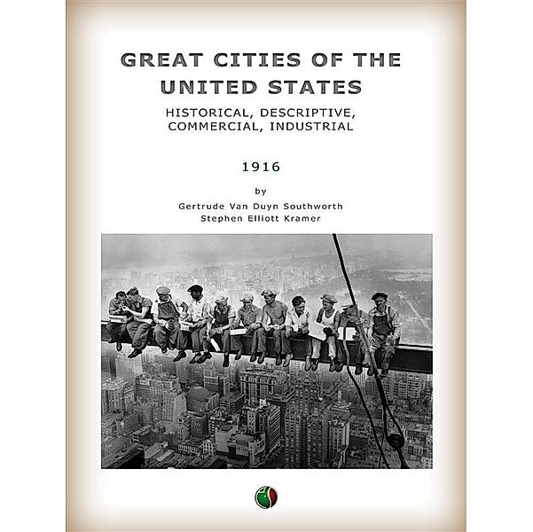 Great Cities of the United States - Historical, Descriptive, Commercial, Industrial, Southworth Gertrude van Duyn, Kramer Stephen Elliott