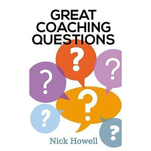 Great Coaching Questions / FCM Publishing, Nick Howell