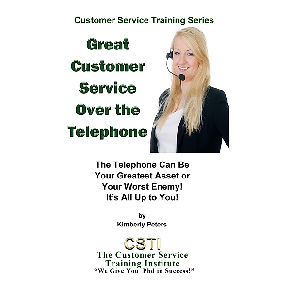 Great Customer Service Over the Telephone (Customer Service Training Series, #4) / Customer Service Training Series, Kimberly Peters