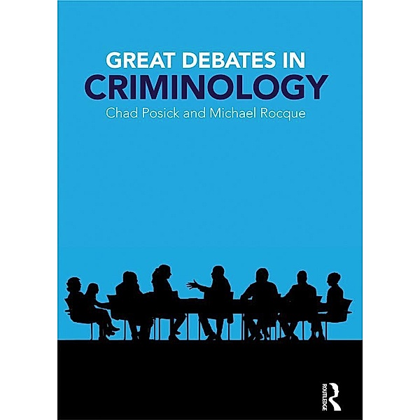 Great Debates in Criminology, Chad Posick, Michael Rocque