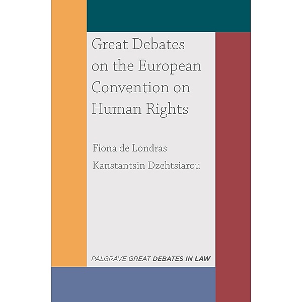Great Debates on the European Convention on Human Rights / Great Debates in Law, Fiona De Londras, Kanstantsin Dzehtsiarou