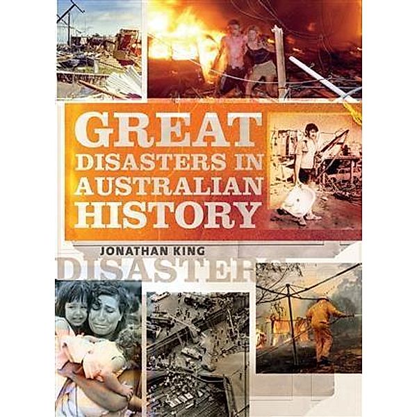 Great Disasters in Australian History, Jonathan King