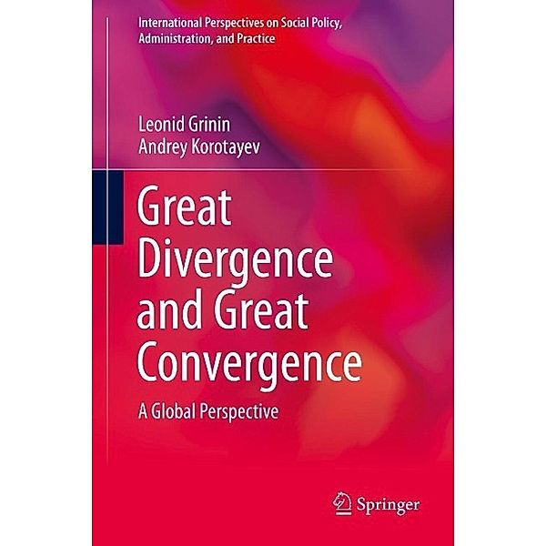 Great Divergence and Great Convergence / International Perspectives on Social Policy, Administration, and Practice, Leonid Grinin, Andrey Korotayev