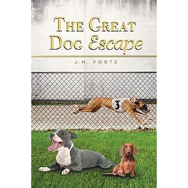 Great Dog Escape, J. M. Forte