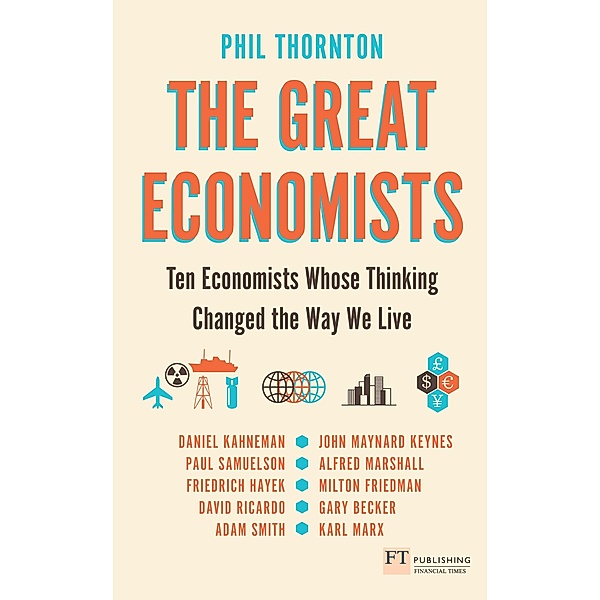 Great Economists, The / FT Publishing International, Phil Thornton