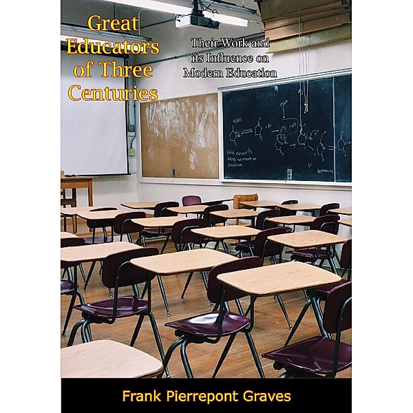 Great Educators of Three Centuries, Frank Pierrepont Graves