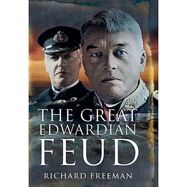 Great Edwardian Naval Feud, Richard Freeman