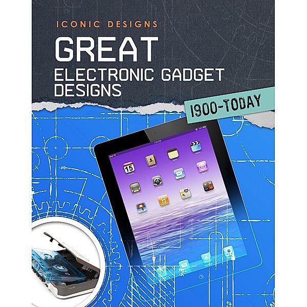 Great Electronic Gadget Designs 1900 - Today, Ian Graham