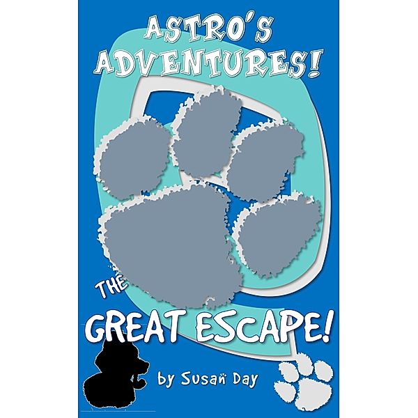 Great Escape: Astro's Adventures / Susan Day, SUSAN DAY