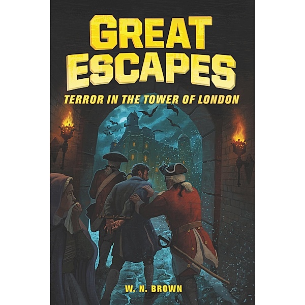 Great Escapes #5: Terror in the Tower of London / Great Escapes Bd.5, W. N. Brown, Michael Burgan