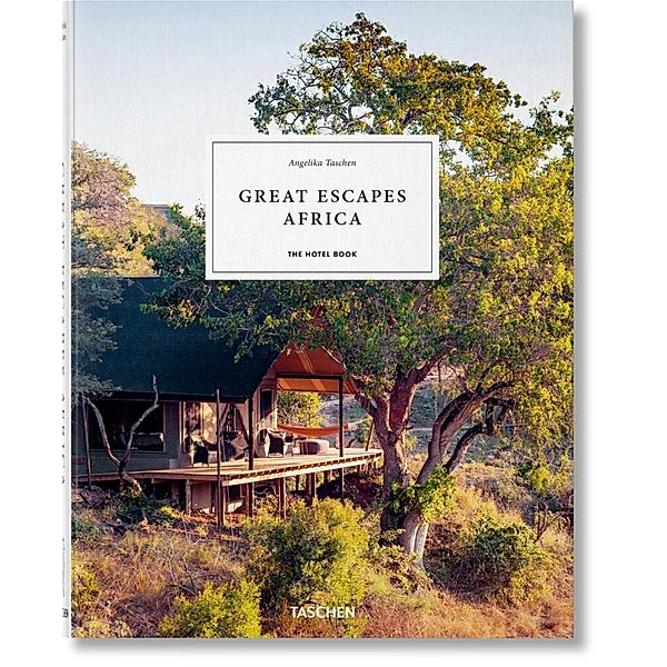 Great Escapes Africa. The Hotel Book, Angelika Taschen