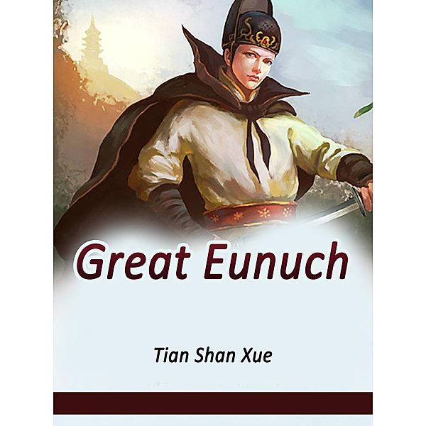 Great Eunuch / Funstory, Tian ShanXue