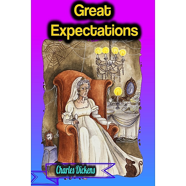 Great Expectations - Charles Dickens, Charles Dickens