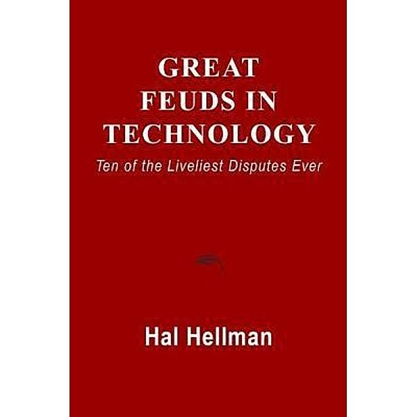 Great Feuds in Technology, Hal Hellman