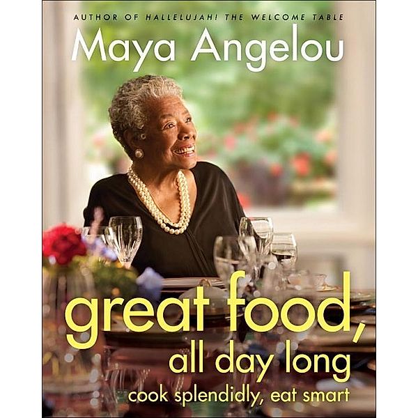 Great Food, All Day Long, Maya Angelou