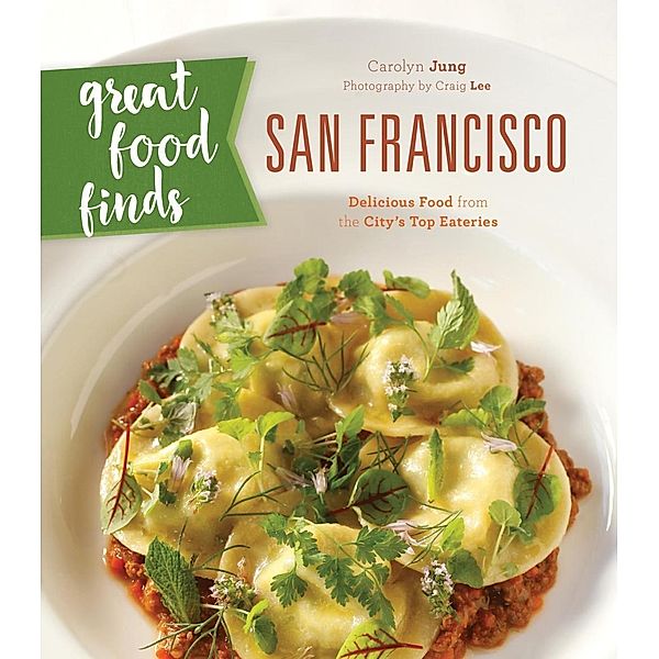 Great Food Finds San Francisco, Carolyn Jung