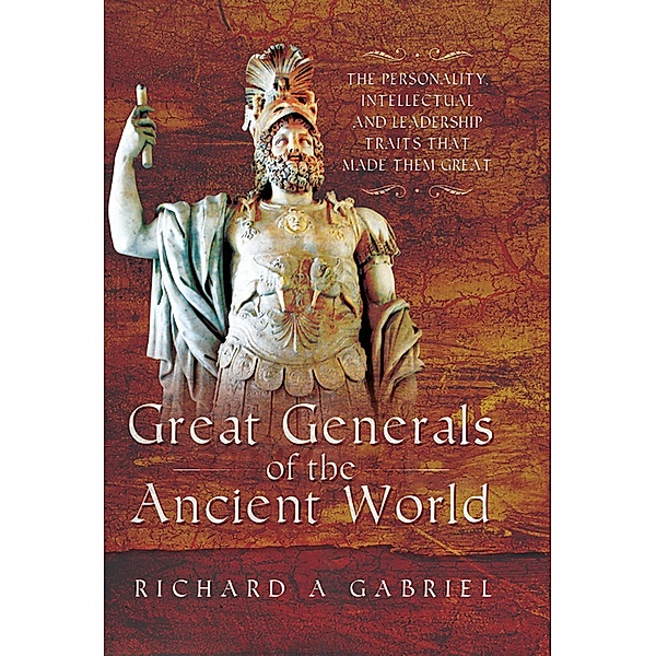 Great Generals of the Ancient World, Richard A. Gabriel