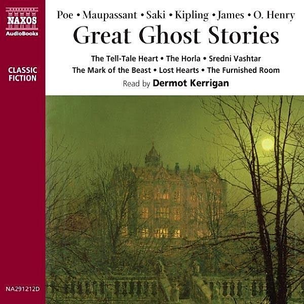 Great Ghost Stories, O. Henry, Edgar Allan Poe, Rudyard Kipling, Guy de Maupassant, M.r. James