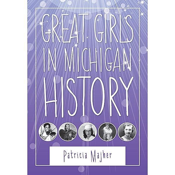 Great Girls in Michigan History, Patricia Majher