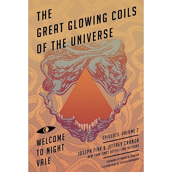 Great Glowing Coils of the Universe: Welcome to Night Vale Episodes, Volume 2, Joseph Fink, Jeffrey Cranor