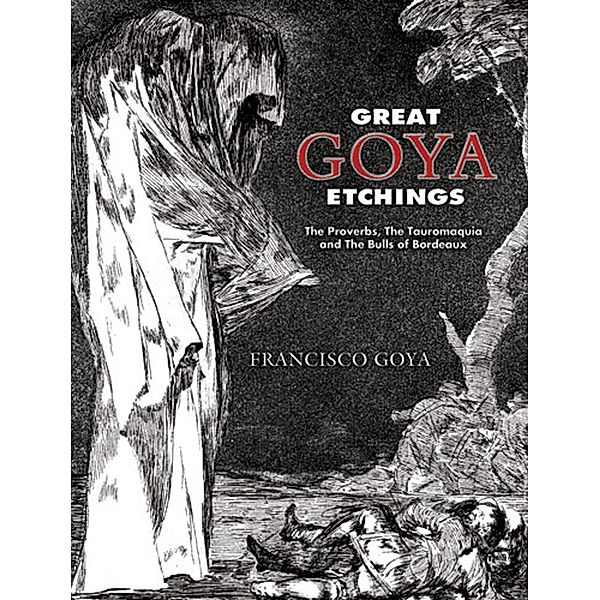 Great Goya Etchings / Dover Fine Art, History of Art, Francisco Goya