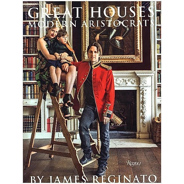 Great Houses, Modern Aristocrats, James Reginato