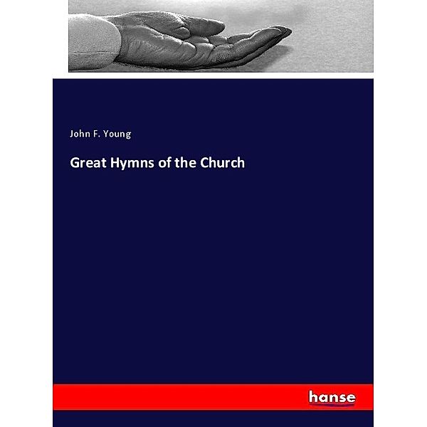 Great Hymns of the Church, John F. Young