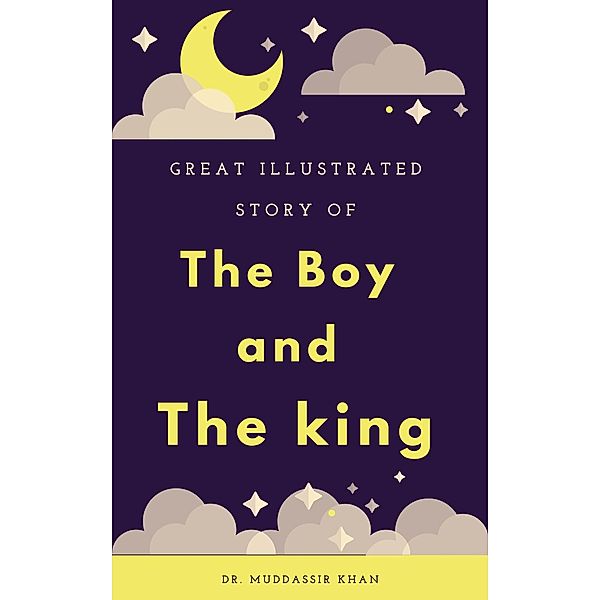 Great Illustrated Story of The Boy and The king, Muddassir Khan