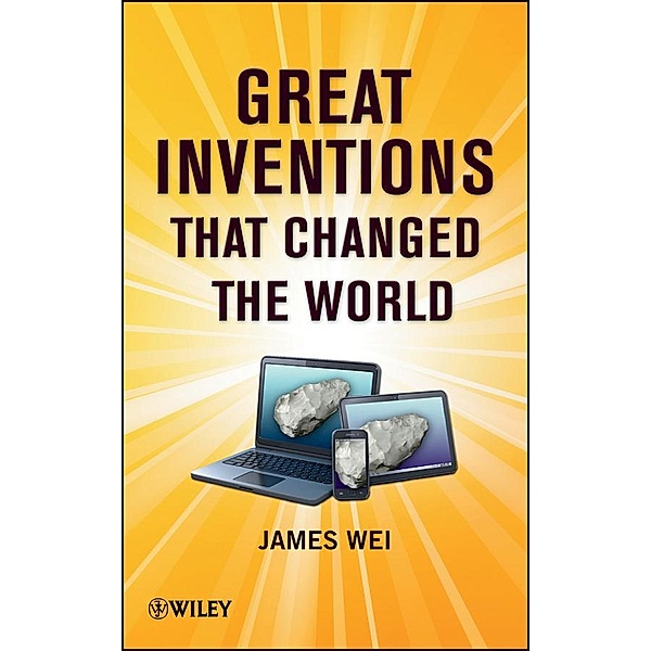 Great Inventions that Changed the World, James Wei
