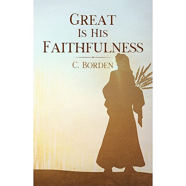 Great Is His Faithfulness, C. Borden