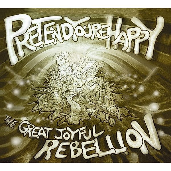 Great Joyful Rebellion, Pretend You're Happy