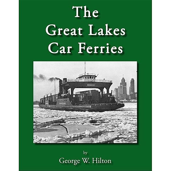 Great Lakes Car Ferries / Dean K. Fick, George W. Hilton