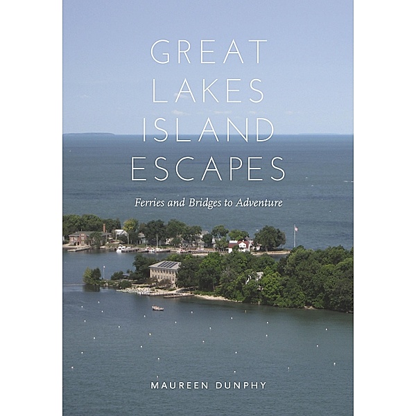 Great Lakes Island Escapes, Maureen Dunphy