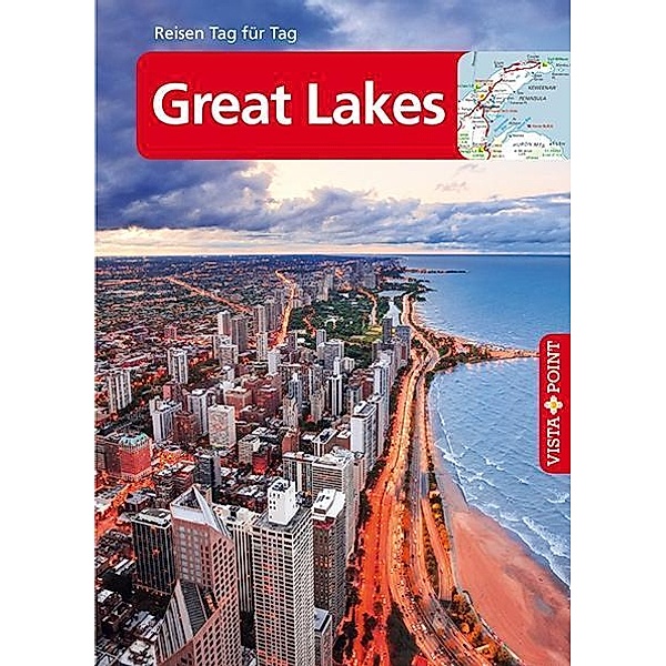 Great Lakes - VISTA POINT Reiseführer Reisen Tag für Tag, Peter Tautfest, Benjamin Jakobs, Heike Wagner