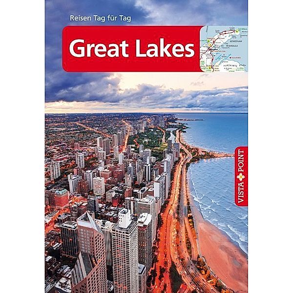 Great Lakes - VISTA POINT Reiseführer Reisen Tag für Tag, Peter Tautfest, Günther Wessel, Heike Wagner