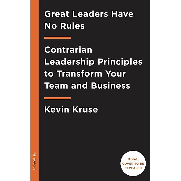 Great Leaders Have No Rules, Kevin Kruse