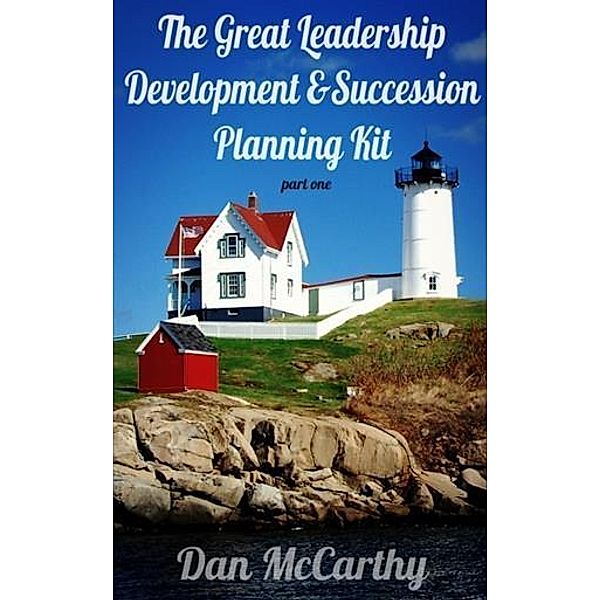 Great Leadership Development and Succession Planning Kit, Dan McCarthy