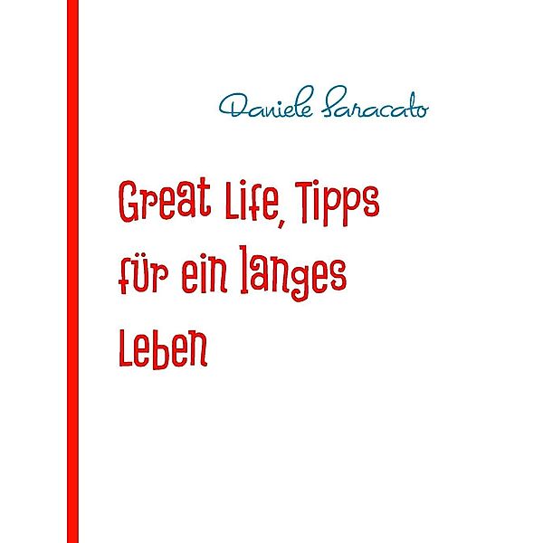 Great Life, Tipps für ein langes Leben, Daniele Saracato