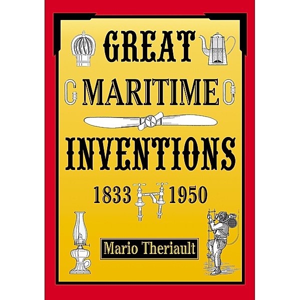 Great Maritime Inventions, 1833-1950 / Goose Lane Editions, Mario Theriault