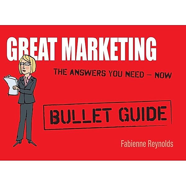 Great Marketing: Bullet Guides, Fabienne Reynolds