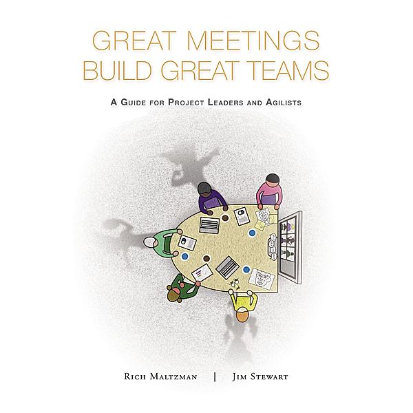 Great Meetings Build Great Teams, Rich Maltzman, Jim Stewart