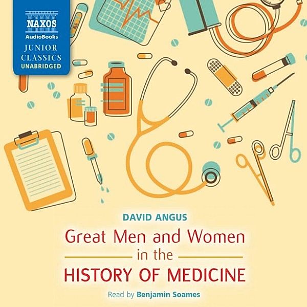 Great Men and Women in the History of Medicine (Unabridged), David Angus