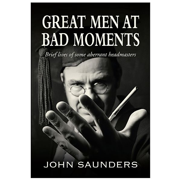 Great Men at Bad Moments, John Saunders