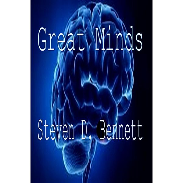 Great Minds, Steven D. Bennett