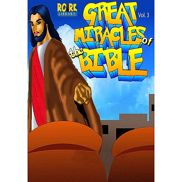 Great Miracles of the Bible Vol. 3, RORK Bible Stories
